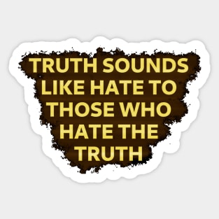 Those that hate the truth Sticker